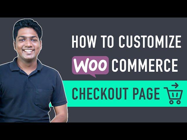 How To Customize Your WooCommerce Checkout Page