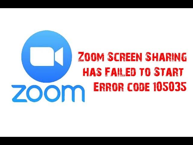 Zoom Screen Sharing has Failed to Start Error code 105035 /July 2020