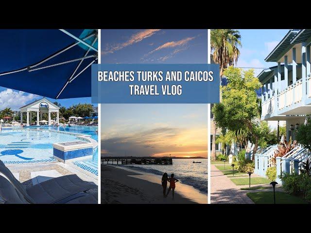 Beaches Turks and Caicos | Four days at the upscale all-inclusive resort | Travel vlog