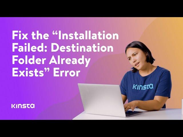 How To Fix “Installation Failed: Destination Folder Already Exists” Error