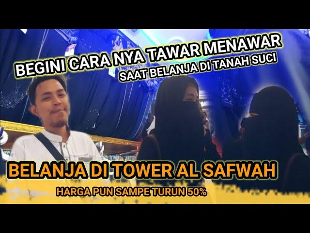 BEGINI CARA NYA TAWAR MENAWAR,BELANJA DI TOWER AL SAFWAH HARGA TURUN 50%