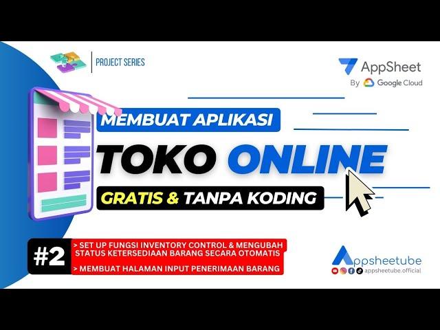 Membuat Aplikasi Toko Online Gratis Tanpa Koding #2 | Appsheet Project