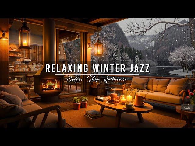 Jazz Relaxing Music ~ Cozy Winter Coffee Shop  Smooth Jazz Instrumental Music with Fireplace Sounds