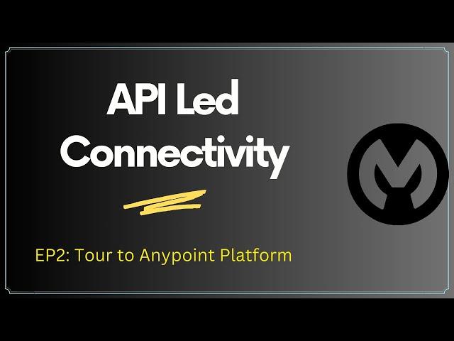 API Led Connectivity | Anypoint Platform ( Session 2 )