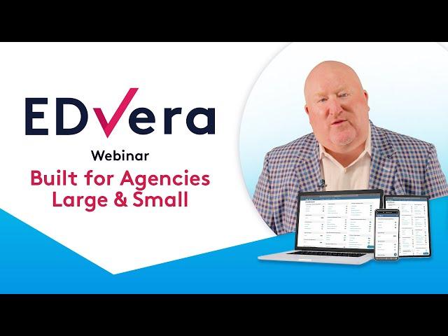 EDvera Webinar: Built for Agencies Large and Small