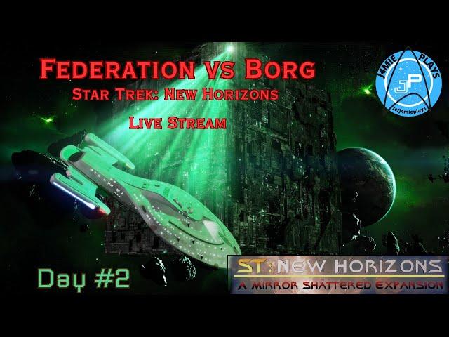 Star Trek: New Horizons - Federation vs Borg Stream (Day 2 of 4)