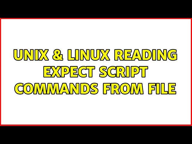 Unix & Linux: Reading expect script commands from file