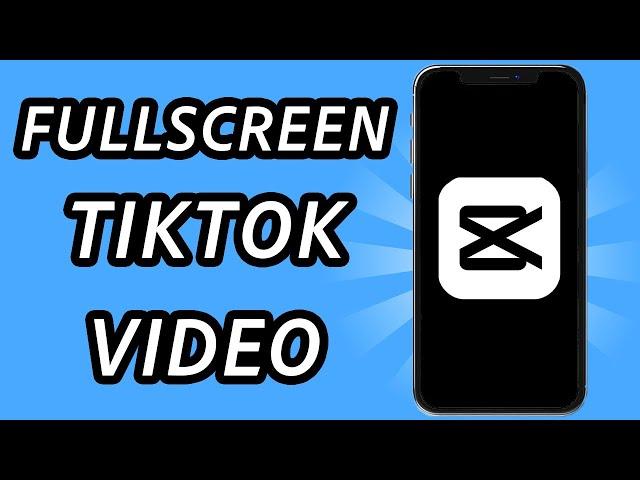 How to make full screen TikTok video Capcut [2 METHODS] (FULL GUIDE)