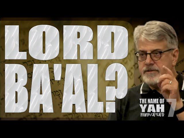 The Name Of YAH Part 7 - Does Lord Mean Ba'al?