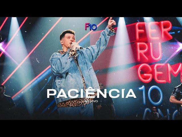 Ferrugem - Paciência (Ferrugem 10 Anos - Ao Vivo)