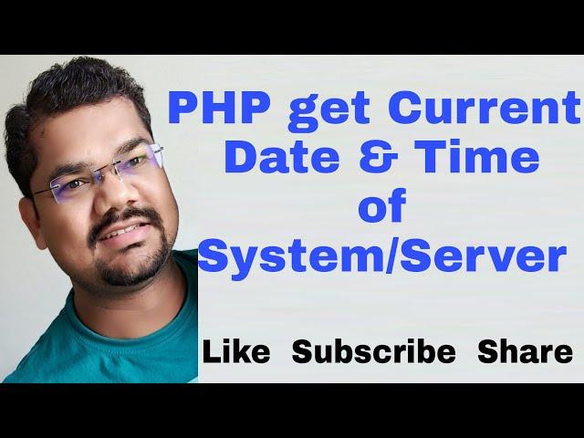 PHP get Current Date & Time of System or Server | PHP get Current Year, Month, User Server Timezone