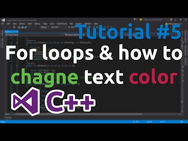 C++ Tutorial 5 - For loops and how to change text color