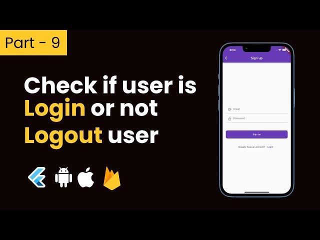 Part-9 Check If Use is already Login/Logout || Flutter Firebase Tutorials in Hindi/Urdu