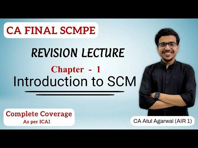 Chapter 1 - Introduction to SCM Revision | SCMPE | Complete ICAI Coverage | By Atul Agarwal AIR 1