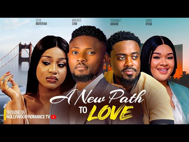 A NEW PATH TO LOVE - MAURICE SAM, UCHE MONTANA, TOOSWEET ANNAN, DORIS IFEKA NEW 2023 NIGERIAN MOVIES