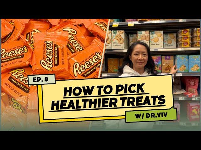 HOW TO PICK HEALTHIER SWEETS | SHOP W/ DR. VIV