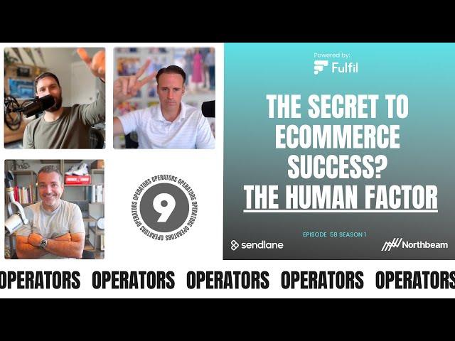 E058: The Secret to Ecommerce Success? The Human Factor