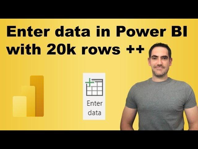 Enter data with 20k+ rows in Power BI