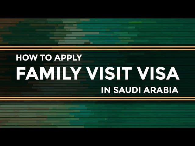 How to Apply Family Visit Visa in Saudi Arabia | Saudi Arabia Family Visit Visa