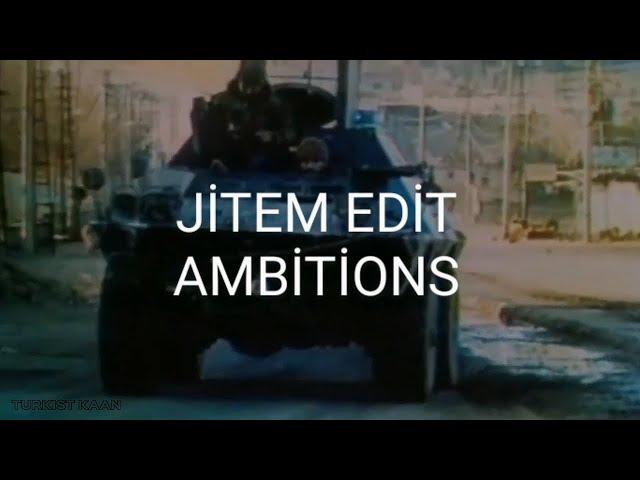 JİTEM EDİT AMBİTİONS - ARİF DOĞAN