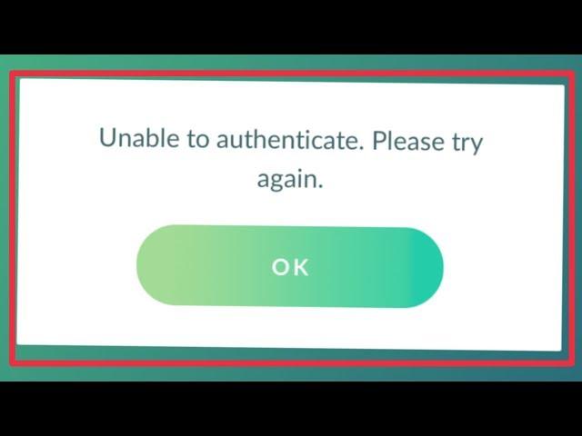 Pokémon GO Fix Unable To Authenticate Please Try Again Problem Solve