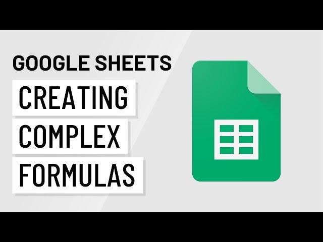Google Sheets: Creating Complex Formulas