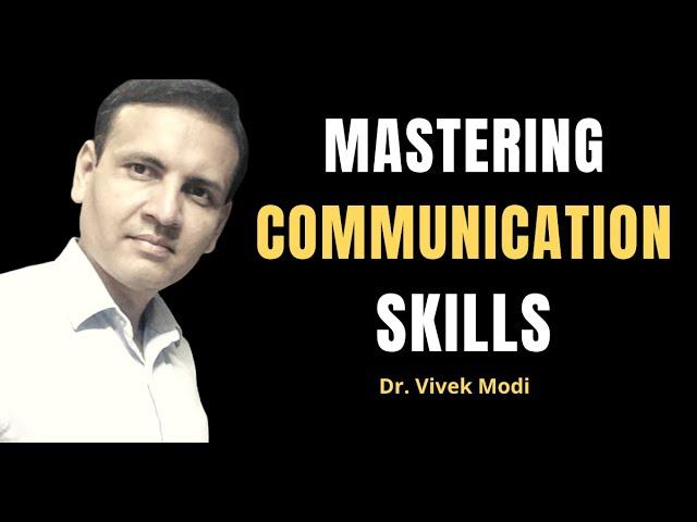 Mastering Communication Skill | Habits Of Good Communicator | Dr. Vivek Modi