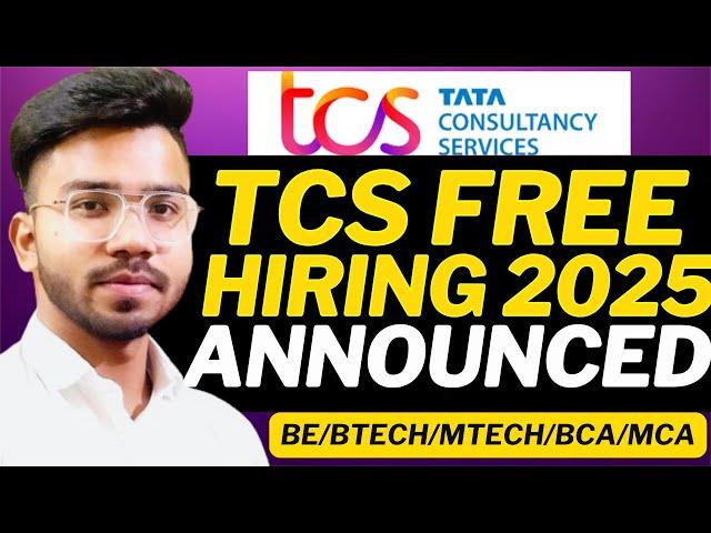 TCS FREE Hiring Announced | TCS Hiring 2025 Batch | BE / B.TECH / M.TECH / BCA / MCA / BSC / MSC