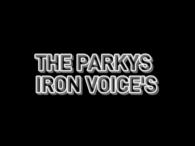 The Parkys - Iron voice's