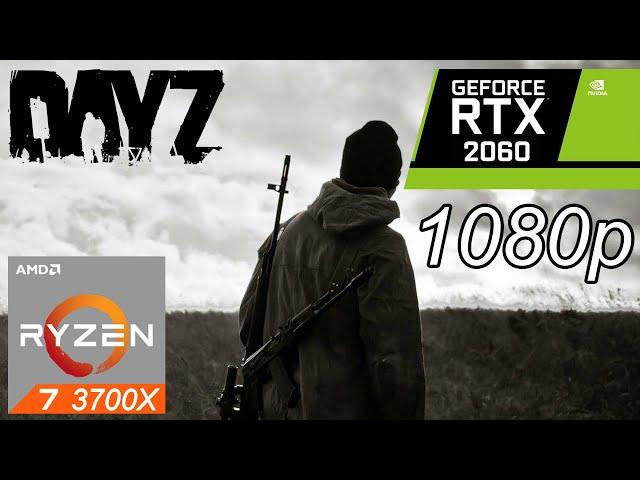 DayZ - RTX 2060 | Ryzen 7 3700X | Benchmark