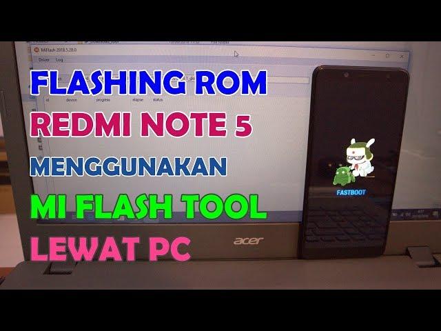 (Solusi Downgrade) Flashing ROM Redmi Note 5 Lewat PC Menggunakan Mi Flash Tool