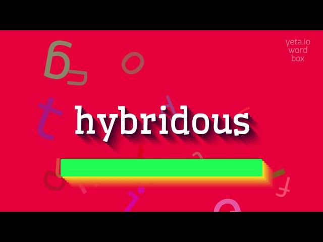 How to say "hybridous"! (High Quality Voices)