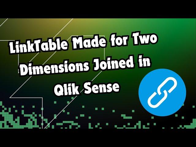 LinkTable Made for Two Dimensions Joined in Qlik Sense