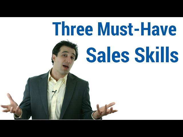 Three Must-Have Sales Skills