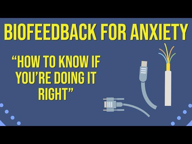 Biofeedback for Anxiety - How to know if you're doing it right