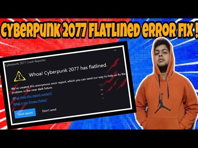 cyberpunk 2077 flatlined error | cyberpunk 2077 flatlined error fix | cyberpunk 2077 flatlined issue