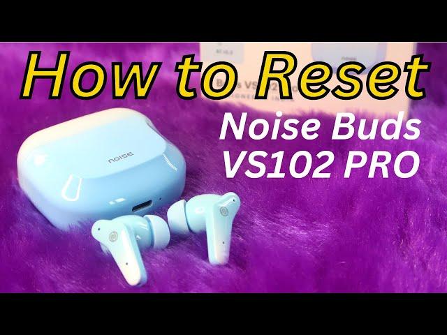 How to connect & Reset Noise Buds VS102 Pro  Noise Earbuds One Side Not Pairing/Working Problem?