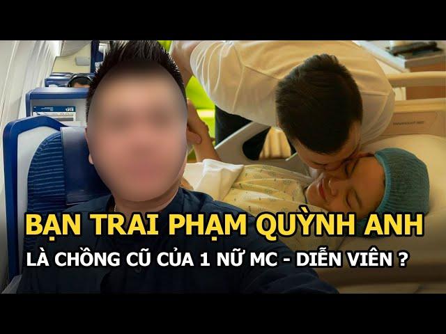 Danh tính bạn trai đại gia của Phạm Quỳnh Anh: Là chồng cũ của 1 nữ MC - diễn viên?