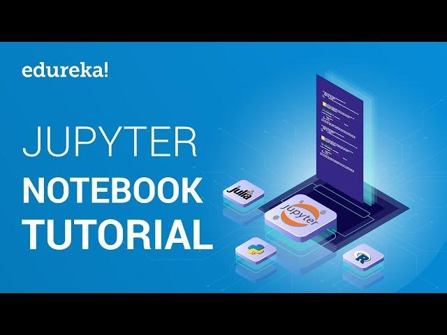 Jupyter Notebook Tutorial | Introduction to Jupyter Notebook | Python Training | Edureka