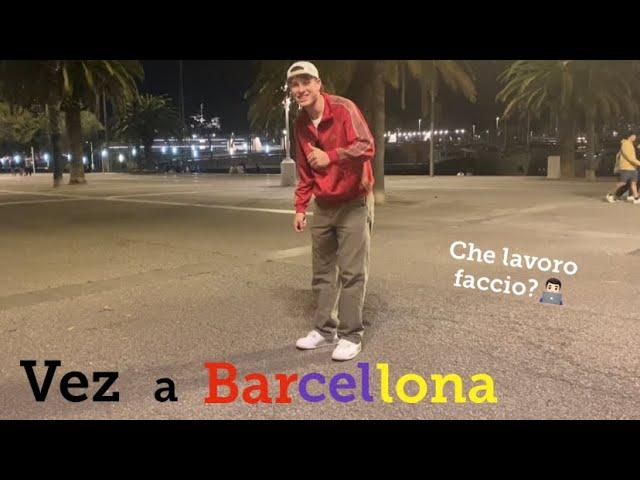 Vez in trasferta a Barcellona: vi spiego che lavoro faccio!