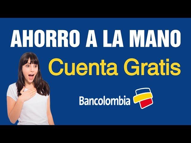 BANCOLOMBIA AHORRO A LA MANO - Como abrir CUENTA GRATIS.