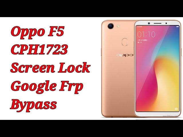 Oppo F5 Cph1723 Screen lock/ Oppo F5 Cph1723 frp Bypass CM2