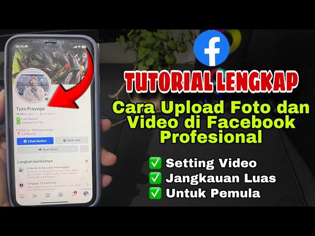 Cara Upload Foto dan Video Yang Benar Di Facebook Profesional Untuk Pemula