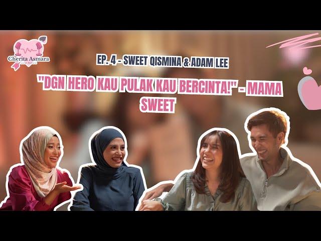 Cherita Asmara EP 4 | Sweet Qismina & Adam Lee - "DGN HERO KAU PULAK KAU BERCINTA!" - Mama Sweet