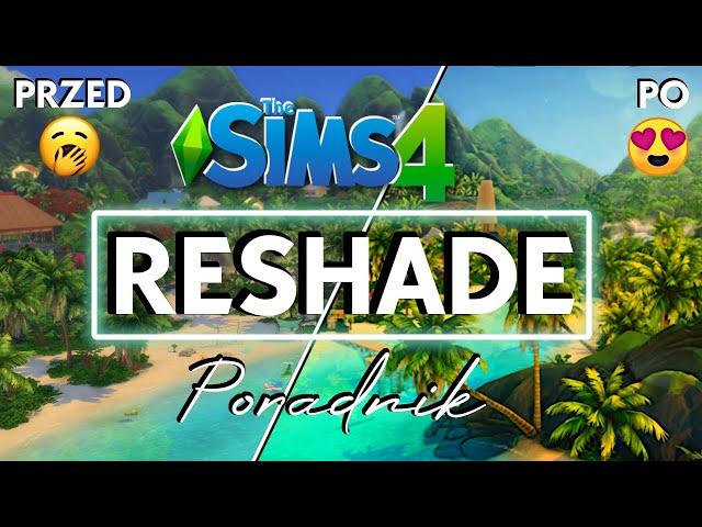 THE SIMS 4 RESHADE PORADNIK - JAK ZAINSTALOWAĆ PRESETY