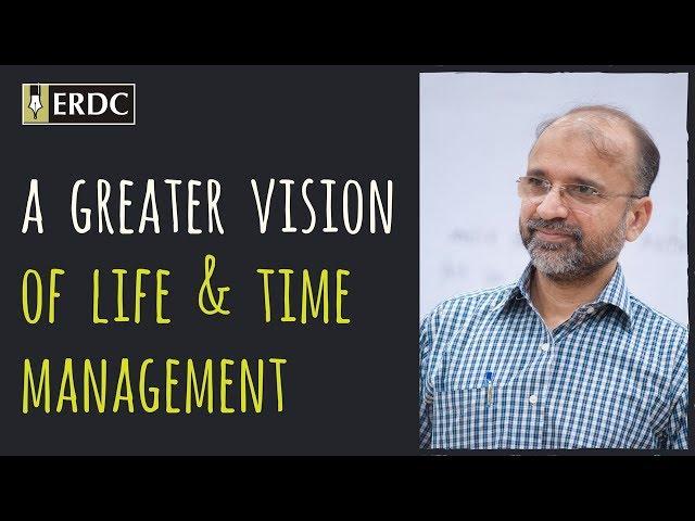 A Greater Vision of Life & Time Management - Salman Asif Siddiqui