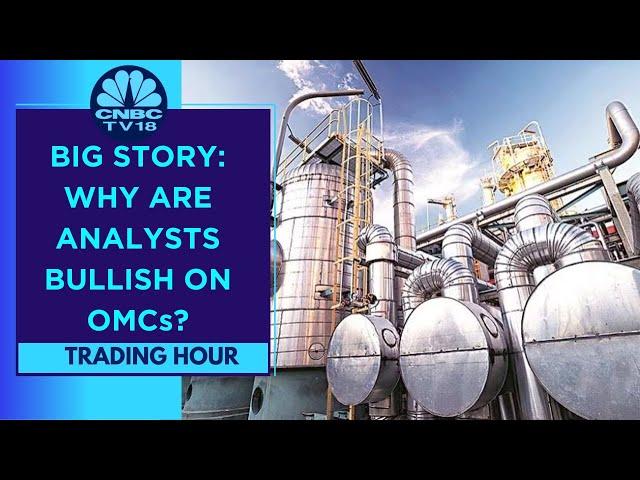 The Big Story: OMCs Buzzing In Trade, BPCL The Top Nifty Gainer | Trading Hour | CNBC TV18