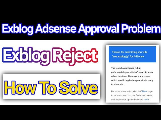 Adsense Reject On Exblog - Exblog Adsense Approval Issues - Adsense Approval Problem