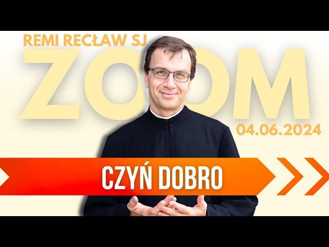 Czyń dobro | Remi Recław SJ | Zoom - 04.06