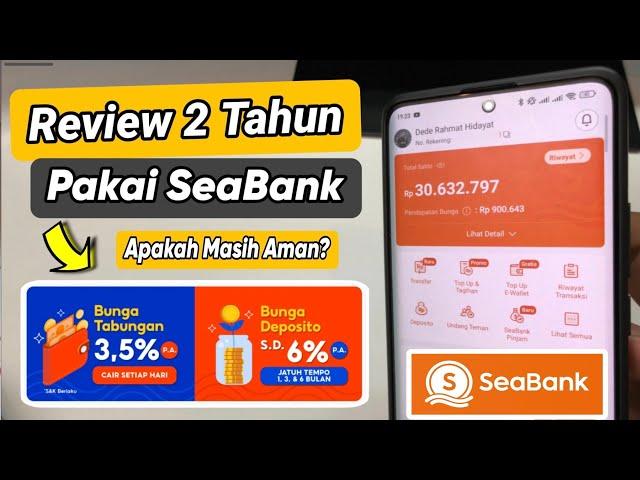 Review 2 Tahun Pake SeaBank | Apakah Masih Aman?